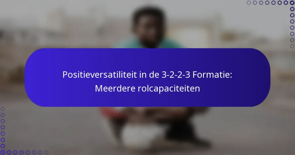 Positieversatiliteit in de 3-2-2-3 Formatie: Meerdere rolcapaciteiten