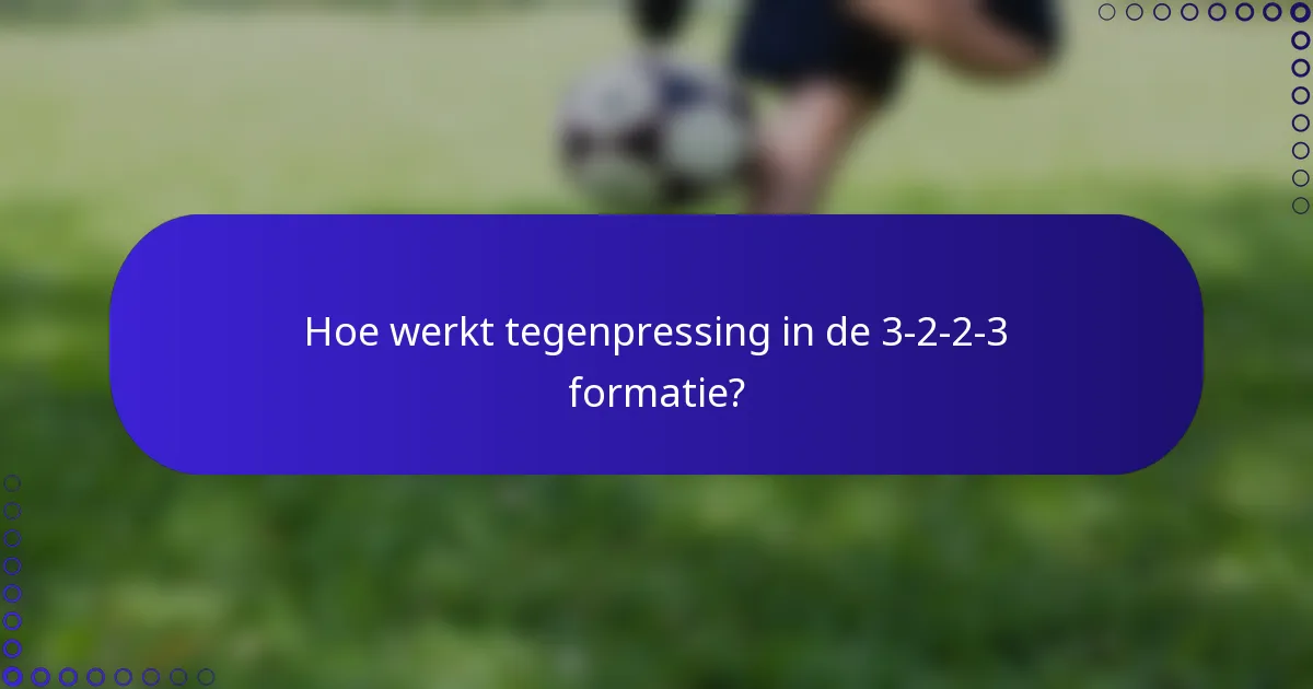 Hoe werkt tegenpressing in de 3-2-2-3 formatie?